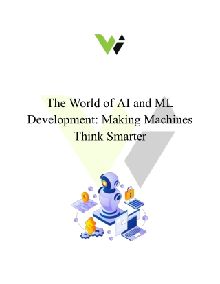 The World of AI and ML Development: Making Machines Think Smarter