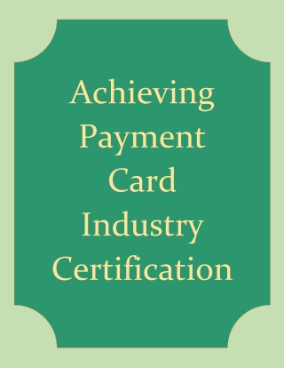Achieving Payment Card Industry Certification