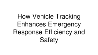 How Vehicle Tracking Enhances Emergency Response Efficiency and Safety