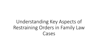 Understanding Key Aspects of Restraining Orders in Family Law Cases