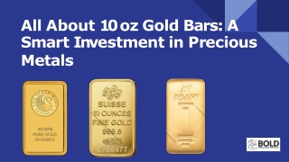 All About 10 oz Gold Bars_ A Smart Investment in Precious Metals