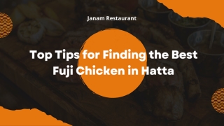 Top Tips for Finding the Best Fuji Chicken in Hatta