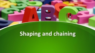 Shaping and chaining