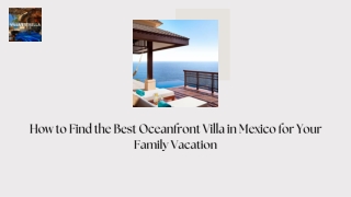 How to Find the Best Oceanfront Villa in Mexico for Your Family Vacation