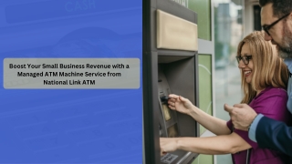 Boost Your Small Business Revenue with a Managed ATM Machine Service from National Link ATM