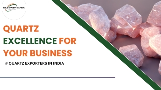 Quartz Exporters in India | Easyway Impex