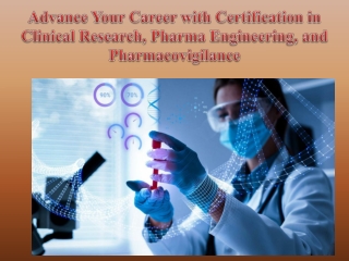 Advance Your Career with Certification in Clinical Research, Pharma Engineering, and Pharmacovigilance