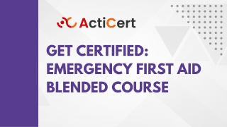Get Certified Emergency First Aid Blended Course