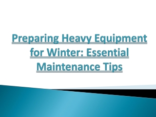 Preparing Heavy Equipment for Winter: Essential Maintenance Tips