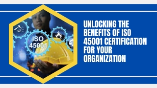 Unlocking the Benefits of ISO 45001 certification for Your Organization