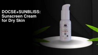 DOCSE-SUNBLISS: Sunscreen Cream for Dry Skin
