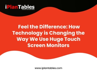 The Future of Productivity: Benefits of a Huge Touch Screen Monitor