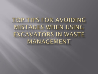 Top Tips for Avoiding Mistakes When Using Excavators in Waste Management