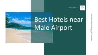 Best Hotels Near Male Airport: Your Ideal Stopover in the Maldives