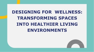 Designing for  Wellness_  Transforming Spaces  into Healthier Living  Environments