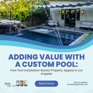 Adding Value with a Custom Pool How Pool Installation Boosts Property Appeal in Los Angeles