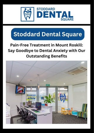 Pain-Free Treatment in Mount Roskill: Say Goodbye to Dental Anxiety with Our Out