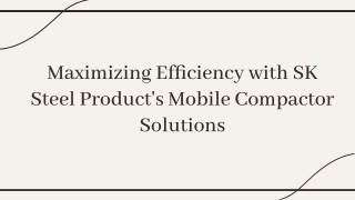 Maximizing Efﬁciency with SK Steel Product's Mobile Compactor Solutions
