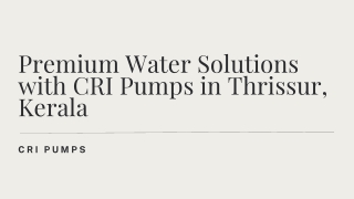 Premium Water Solutions with CRI Pumps in Thrissur, Kerala