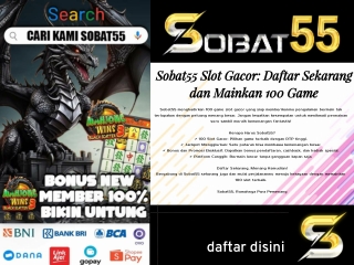 Sobat55 Slot Gacor: Daftar Sekarang dan Mainkan 100 Game
