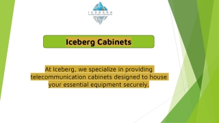 Iceberg Cabinet - Leading Telecommunication Cabinets Design Experts