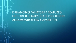 Enhancing WhatsApp Features Exploring Native Call Recording and Monitoring Capabilities