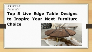 Top 5 Live Edge Table Designs to Inspire Your Next Furniture Choice
