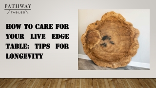 How to Care for Your Live Edge Table Tips for Longevity