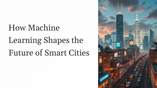 How Machine Learning Shapes the Future of Smart Cities