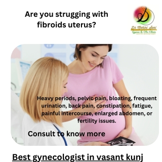 Are you struggling with fibroids uteras ?
