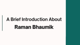 A Brief Introduction About Raman Bhaumik
