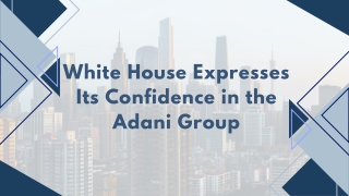 White House Expresses Its Confidence in the Adani Group