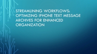 Streamlining Workflows Optimizing iPhone Text Message Archives for Enhanced Organization