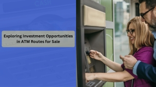 Exploring Investment Opportunities in ATM Routes for Sale