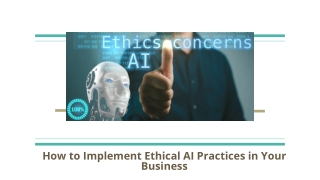 How to Implement Ethical AI Practices in Your Business
