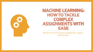 Machine Learning: How to Tackle Complex Assignments with Ease