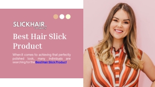 Stay Ahead of the Trends in 2024 with Slick Hair – The Best Hair Slick Product