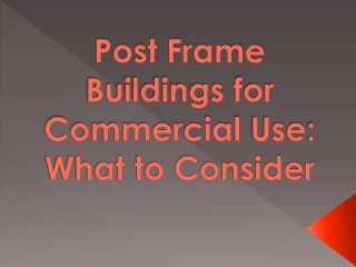 Post Frame Buildings for Commercial Use What to Consider