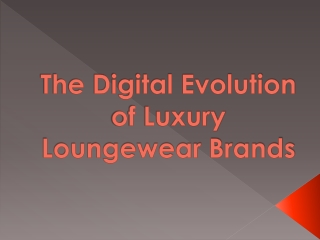 The Digital Evolution of Luxury Loungewear Brands