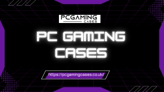 PC Gaming Cases