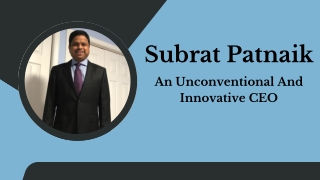 Subrat Patnaik - An Unconventional And Innovative CEO