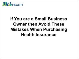 If You are a Small Business Owner then Avoid These Mistakes When Purchasing Health Insurance