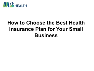 How to Choose the Best Health Insurance Plan for Your Small Business