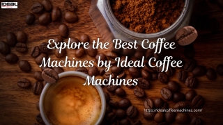 Explore the Best Coffee Machines by Ideal Coffee Machines