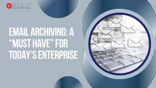 Email Archiving: Essential for Today’s Business Environment