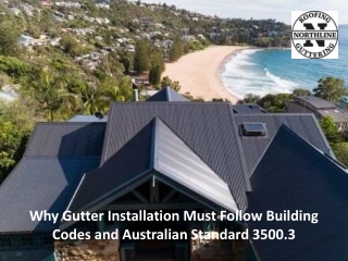 Why Gutter Installation Must Follow Building Codes and Australian Standard 3500.3