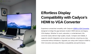 Effortless Display Compatibility with Cadyce’s HDMI to VGA Converter