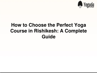 How to Choose the Perfect Yoga Course in Rishikesh A Complete Guide