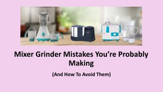 Mixer Grinder Mistakes You’re Probably Making