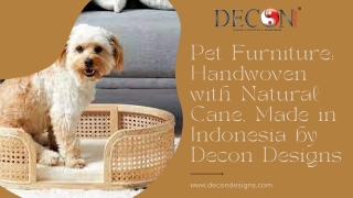 Pet Furniture Handwoven with Natural Cane, Made in Indonesia by Decon Designs